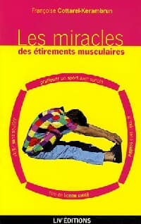 Les miracles des étirements musculaires - Françoise Cottarel-Kerambrun