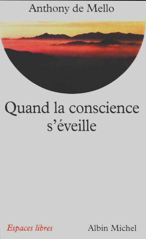 Quand la conscience s'éveille - Anthony De Mello